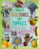 Royal Botanic - Kew´s Teas, Tonics and Tipples - 9781842465882 - V9781842465882
