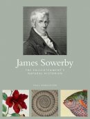 Paul Henderson - Sowerby's Botany: James Sowerby and Art with Science in the Age of Enlightenment - 9781842465967 - V9781842465967