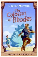 Caroline Lawrence - The Roman Mysteries: The Colossus of Rhodes: Book 9 - 9781842551387 - V9781842551387