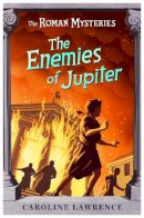 Caroline Lawrence - The Roman Mysteries: The Enemies of Jupiter: Book 7 - 9781842551646 - V9781842551646