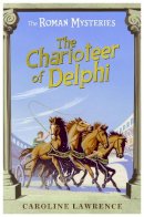 Caroline Lawrence - The Roman Mysteries: The Charioteer of Delphi: Book 12 - 9781842555446 - V9781842555446
