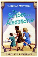 Caroline Lawrence - The Roman Mysteries: The Scribes from Alexandria: Book 15 - 9781842556054 - V9781842556054