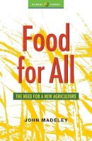 John Madeley - Food for All: The Need for a New Agriculture (Global Issues) - 9781842770191 - KCW0012689