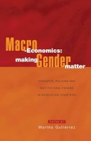 Unknown - Macro-Economics: Making Gender Matter: Concepts, Policies and Institutional Change in Developing Countries - 9781842770610 - V9781842770610