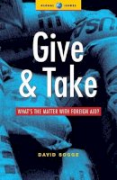 David Sogge - Give and Take: What´s the Matter with Foreign Aid - 9781842770696 - KCW0012277