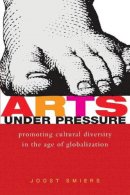 Joost Smiers - Arts Under Pressure - 9781842772621 - V9781842772621