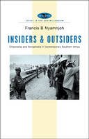 Francis B. Nyamnjoh - Insiders and Outsiders: Citizenship and Xenophobia in Contemporary Southern Africa (Africa in the New Millennium) - 9781842776773 - V9781842776773