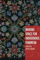 Joyce Green - Making Space for Indigenous Feminism - 9781842779293 - V9781842779293