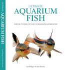 Nick Fletcher, Geoff Rogers - Ultimate Aquarium Fish - 9781842862551 - V9781842862551