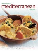 Jacqueline Clark - The Complete Mediterranean Cookbook: More Than 150 Mouthwatering, Healthy Dishes From The Sun-Drenched Shores Of The Mediterranean, Shown In 550 Stunning Photographs - 9781843093442 - V9781843093442