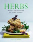 Farrow, Joanna - Herbs: The Cook's Guide To Using Fresh And Aromatic Ingredients - 9781843095507 - V9781843095507