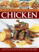 Linda Fraser - The Ultimate Guide to Cooking Chicken: A Collection Of 200 Step-By-Step Recipes From Tasty Summer Salads To Classic Roasts, All Shown In Over 900 Photographs - 9781843095729 - V9781843095729