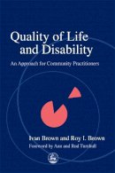 Ivan Brown - Quality of Life and Disability: An Approach for Community Practitioners - 9781843100058 - V9781843100058