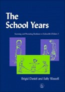 Brigid Daniel - The School Years: Assessing and Promoting Resilience in Vulnerable Children 2 (v. 2) - 9781843100188 - V9781843100188