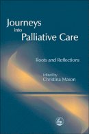 Edited Mason - Journeys into Palliative Care: Roots and Reflections - 9781843100300 - V9781843100300