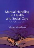 Michael Mandelstam - Manual Handling in Health and Social Care: An A-Z of Law and Practice - 9781843100416 - V9781843100416