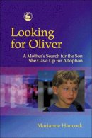 Marianne Hancock - Looking for Oliver: A Mother's Search for the Son She Gave Up for Adoption - 9781843101420 - V9781843101420