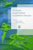 Vicky (Ed) White - Developing Good Practice In Children's Services - 9781843101505 - V9781843101505