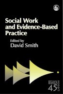 David (Ed) Smith - Social Work and Evidence-Based Practice (Research Highlights in Social Work) - 9781843101567 - V9781843101567