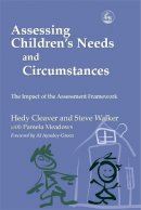Hedy Cleaver - Assessing Children's Needs and Circumstances: The Impact of the Assessment Framework - 9781843101598 - V9781843101598