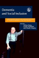 Anthea (Ed) Innes - Dementia and Social Inclusion: Marginalised groups and marginalised areas of dementia research, care and practice - 9781843101741 - V9781843101741