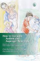 Joanne Brayshaw - How to Live With Autism and Asperger Syndrome: Practical Strategies for Parents and Professionals - 9781843101840 - V9781843101840