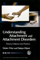 Vivien Prior - Understanding Attachment and Attachment Disorders: Theory, Evidence and Practice - 9781843102458 - V9781843102458