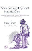 Mary Turner - Someone Very Important Has Just Died: Immediate Help for People Caring for Children of All Ages at the Time of a Close Bereavement - 9781843102953 - V9781843102953