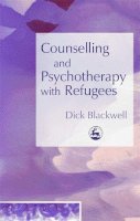 Dick Blackwell - Counselling and Psychotherapy with Refugees - 9781843103165 - V9781843103165