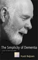 Huub Buijssen - The Simplicity Of Dementia: A Guide For Family And Carers - 9781843103219 - V9781843103219