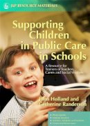 John Holland - Supporting Children in Public Care in Schools: A Resource for Trainers of Teachers, Carers And Social Workers - 9781843103257 - V9781843103257