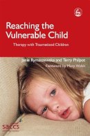 Rymaszewska, Janie - Reaching the Vulnerable Child: Therapy with Traumatized Children (Delivering Recovery) - 9781843103295 - V9781843103295