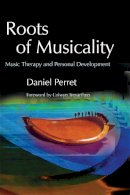 Daniel Perret - Roots of Musicality: Music Therapy and Personal Development - 9781843103363 - V9781843103363