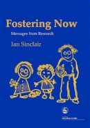 Ian Sinclair - Fostering Now: Messages from Research - 9781843103622 - V9781843103622