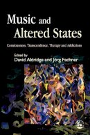 David (Ed) Aldridge - Music and Altered States: Consciousness, Transcendence, Therapy and Addictions - 9781843103738 - V9781843103738