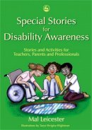 Leicester, Mal - Special Stories for Disability Awareness: Stories and Activities for Teachers, Parents and Professionals - 9781843103905 - V9781843103905