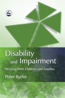 Peter B Burke - Disability and Impairment: Working with Children and Families - 9781843103967 - V9781843103967