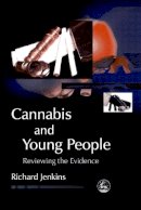 Richard Jenkins - Cannabis and Young People: Reviewing the Evidence - 9781843103981 - V9781843103981