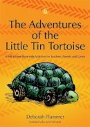Deborah Plummer - The Adventures of the Little Tin Tortoise: A Self-Esteem Story with Activities for Teachers, Parents and Carers - 9781843104063 - V9781843104063