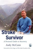 Andy Mccann - Stroke Survivor: A Personal Guide to Coping and Recovery - 9781843104100 - V9781843104100