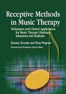Grocke, Denise, Wigram, Tony - Receptive Methods in Music Therapy: Techniques and Clinical Applications for Music Therapy Clinicians, Educators and Students - 9781843104131 - V9781843104131