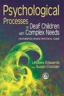 Edwards, Lindsey - Psychological Processes in Deaf Children with Complex Needs: An Evidence-Based Practical Guide - 9781843104148 - V9781843104148