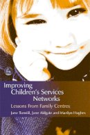 Marilyn Hughes - Improving Children´s Services Networks: Lessons from Family Centres - 9781843104612 - V9781843104612