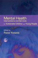 Panos (Ed) Vostanis - Mental Health Interventions and Services for Vulnerable Children and Young People - 9781843104896 - V9781843104896