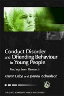 Joanna Richardson - Conduct Disorder and Offending Behaviour in Young People: Findings from Research - 9781843105084 - V9781843105084
