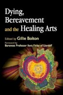 Ilora G. Finlay - Dying, Bereavement, and the Healing Arts - 9781843105169 - V9781843105169
