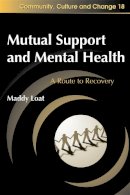Maddy Loat - Mutual Support and Mental Health: A Route to Recovery - 9781843105305 - V9781843105305