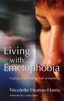 Nicolette Heaton-Harris - Living with Emetophobia: Coping with Extreme Fear of Vomiting - 9781843105367 - V9781843105367