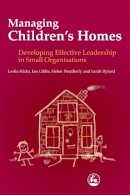 Sarah Byford - Managing Children´s Homes: Developing Effective Leadership in Small Organisations - 9781843105428 - V9781843105428
