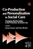Susan (Ed) Hunter - Co-Production and Personalisation in Social Care: Changing Relationships in the Provision of Social Care - 9781843105589 - V9781843105589